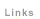 Links